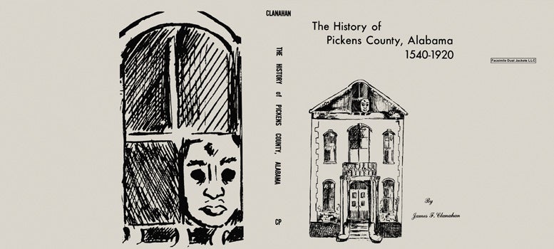 Item #11798 History of Pickens County, Alabama 1540-1920. James F. Clanahan