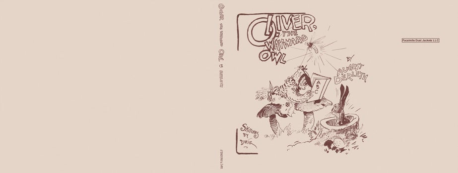 Item #50016 Oliver, The Wayward Owl. August Derleth, Clare Victor Dwiggins