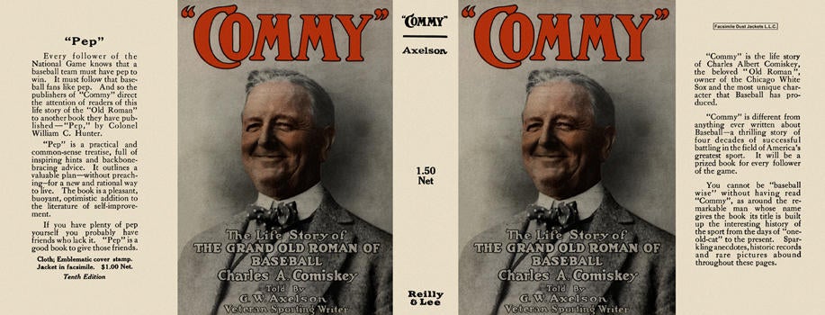 Item #5492 "Commy": The Life Story of Charles A. Comiskey. G. W. Axelson