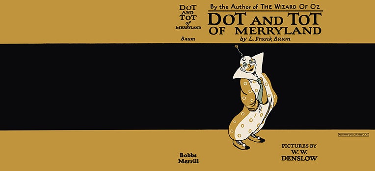 Item #57373 Dot and Tot of Merryland. L. Frank Baum, W. W. Denslow