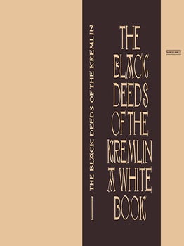 Black Deeds of the Kremlin, A White Book, The. S. O. Pidhainy, I. I. Sandul, Stepovy.